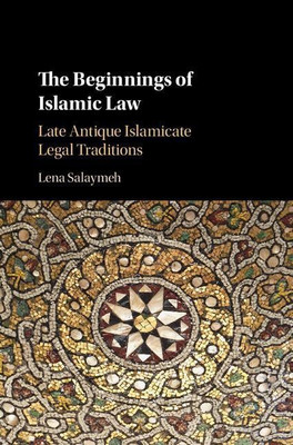 The Beginnings of Islamic Law(English, Hardcover, Salaymeh Lena)