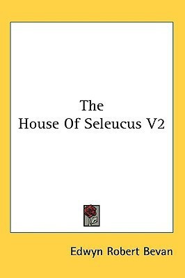 The House Of Seleucus V2(English, Paperback, Bevan Edwyn Robert)