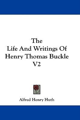 The Life And Writings Of Henry Thomas Buckle V2(English, Paperback, Huth Alfred Henry)