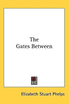 The Gates Between(English, Paperback, Phelps Elizabeth Stuart)
