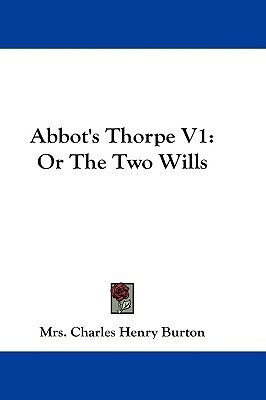 Abbot's Thorpe V1(English, Paperback, Burton Mrs Charles Henry)