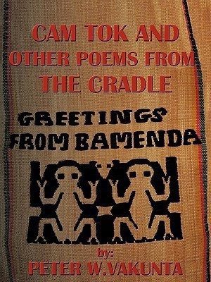 CAM Tok and Other Poems from the Cradle(English, Paperback, VAKUNTA PETER W.)