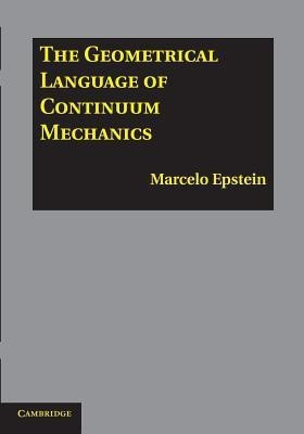 The Geometrical Language of Continuum Mechanics(English, Paperback, Epstein Marcelo)