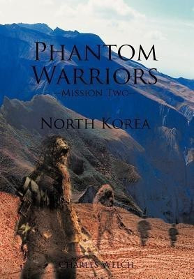 Phantom Warriors--Mission Two--North Korea(English, Hardcover, Welch Charles)