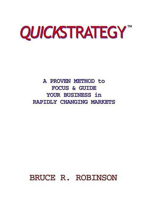 Quickstrategy: A Proven Method to Focus & Guide Your Business in Rapidly Changing Markets(English, Paperback, ROBINSON BRUCE R.)
