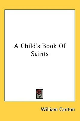 A Child's Book Of Saints(English, Paperback, Canton William)