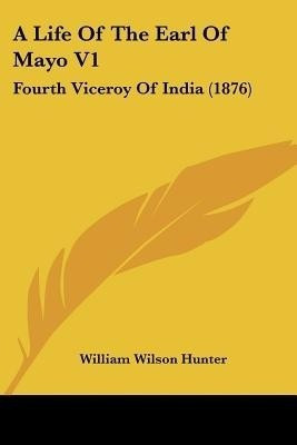 A Life Of The Earl Of Mayo V1(English, Paperback, Hunter William Wilson)