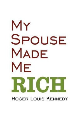 My Spouse Made Me Rich(English, Paperback, Kennedy Roger Louis)