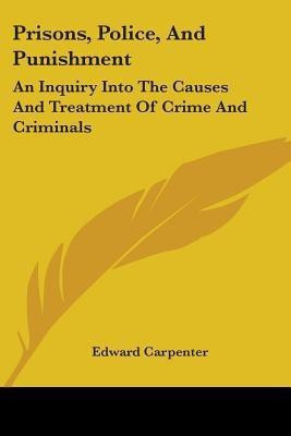 Prisons, Police, And Punishment(English, Paperback, Carpenter Edward)
