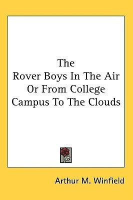 The Rover Boys In The Air Or From College Campus To The Clouds(English, Paperback, Winfield Arthur M)