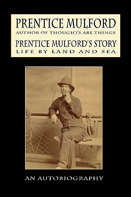 Prentice Mulford's Story  - Life by Land and Sea(English, Paperback, Mulford Prentice)