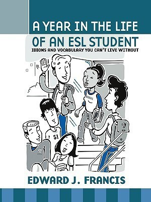 A Year in the Life of an ESL Student(English, Paperback, Francis Edward J.)