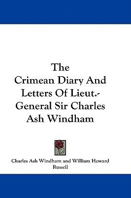 The Crimean Diary And Letters Of Lieut.-General Sir Charles Ash Windham(English, Paperback, Windham Charles Ash Sir)