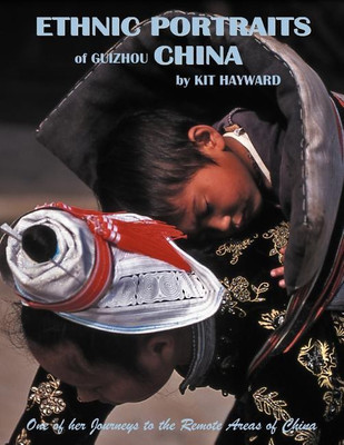 Ethnic Portraits of Guizhou China(English, Paperback, Hayward Kit)
