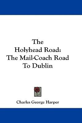 The Holyhead Road(English, Paperback, Harper Charles George)