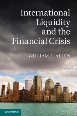 International Liquidity and the Financial Crisis(English, Hardcover, Allen William A.)