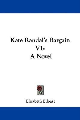 Kate Randal's Bargain V1(English, Paperback, Eiloart Elizabeth)