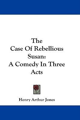 The Case Of Rebellious Susan(English, Paperback, Jones Henry Arthur)