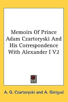 Memoirs Of Prince Adam Czartoryski And His Correspondence With Alexander I V2(English, Paperback, Czartoryski A G)