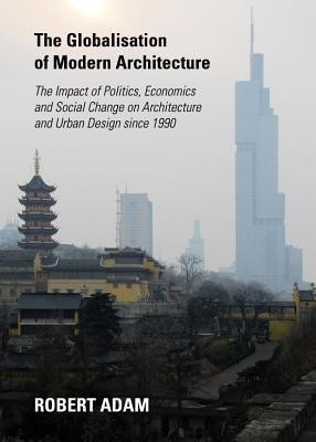 The Globalisation of Modern Architecture(English, Hardcover, Adam Robert)