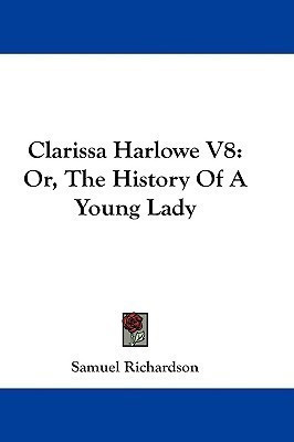 Clarissa Harlowe V8(English, Paperback, Richardson Samuel)