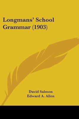Longmans' School Grammar (1903)(English, Paperback, Salmon David)