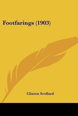 Footfarings (1903)(English, Paperback, Scollard Clinton)
