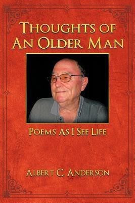 Thoughts of an Older Man(English, Paperback, Anderson Albert C.)