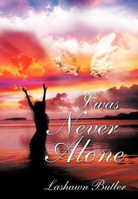 I Was Never Alone(English, Hardcover, Butler La Shawn)