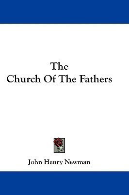 The Church Of The Fathers(English, Paperback, Newman John Henry Cardinal)