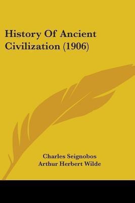 History Of Ancient Civilization (1906)(English, Paperback, Seignobos Charles)