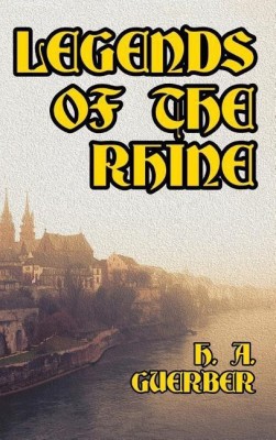 Legends of the Rhine(English, Hardcover, Guerber H a)