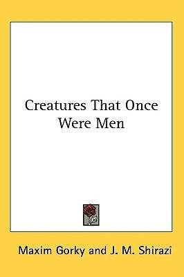 Creatures That Once Were Men(English, Paperback, Gorky Maxim)