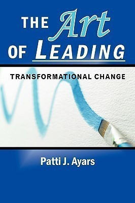 The Art of Leading Transformational Change(English, Paperback, Ayars Patti J.)