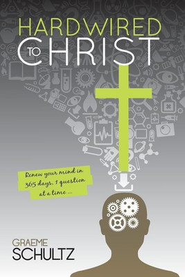 Hardwired to Christ(English, Paperback, Schultz Graeme)