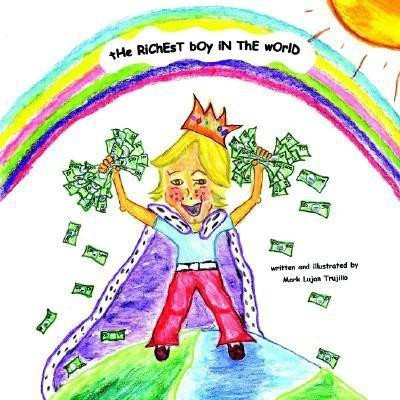tHe RiChEsT BOy IN ThE WOrlD(English, Paperback, Trujillo Mark Lujan)