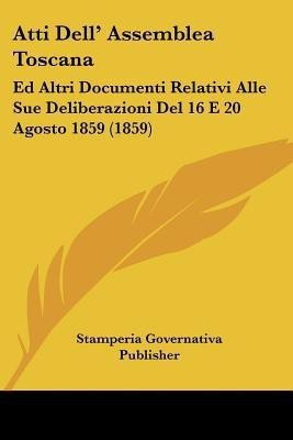 Atti Dell' Assemblea Toscana(Italian, Paperback, Stamperia Governativa Publisher)