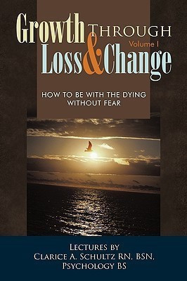 Growth Through Loss & Change, Volume I(English, Paperback, Schultz RN BSN Clarice A.)