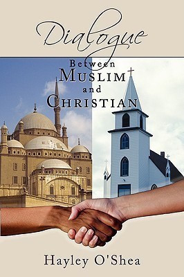 Dialogue Between Muslim and Christian(English, Paperback, O'Shea Hayley)