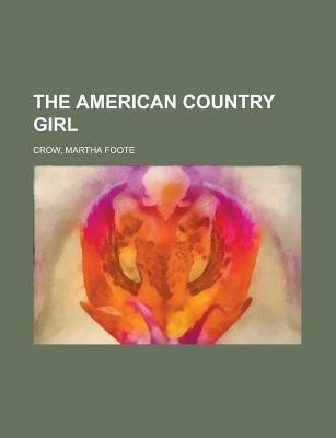 The American Country Girl(English, Paperback, Crow Martha Foote)