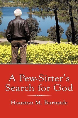 A Pew-Sitter's Search for God(English, Hardcover, Burnside Houston M.)
