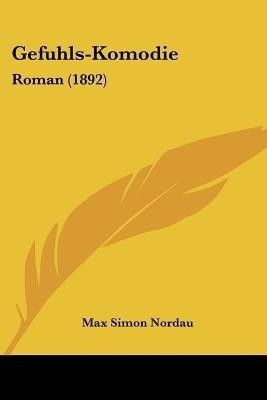 Gefuhls-Komodie(German, Paperback, Nordau Max Simon)