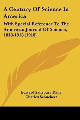 A Century Of Science In America(English, Paperback, Dana Edward Salisbury)