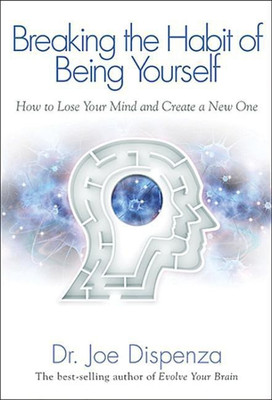 Breaking the Habit of Being Yourself(English, Hardcover, Dispenza Joe Dr)