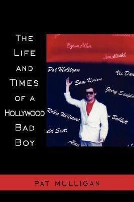 The Life and Times of A Hollywood Bad Boy(English, Paperback, Mulligan Pat)