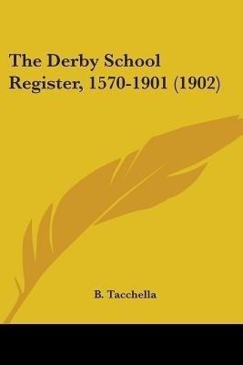 The Derby School Register, 1570-1901 (1902)(English, Paperback, unknown)