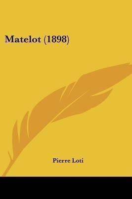 Matelot (1898)(English, Paperback, Loti Pierre Professor)