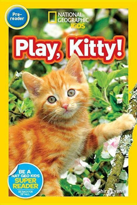 Play, Kitty! (National Geographic Kids Readers, Pre-Reader)(English, Paperback, Evans Shira)