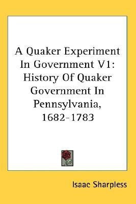 A Quaker Experiment In Government V1(English, Paperback, Sharpless Isaac)