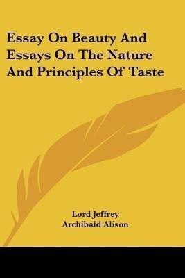 Essay On Beauty And Essays On The Nature And Principles Of Taste(English, Paperback, Jeffrey Lord Sir)